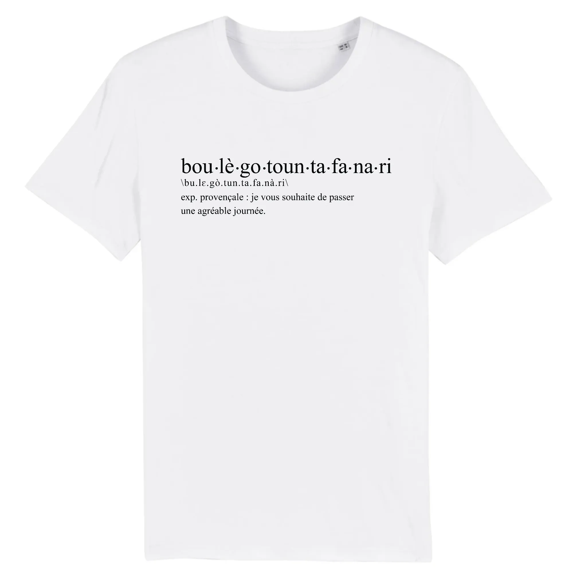 Boulègo toun tafanari définition humoristique - Provence - T-shirt coton BIO - Imprimé dans le Midi